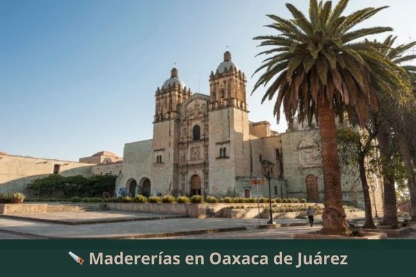 Madererías en Oaxaca de Juárez