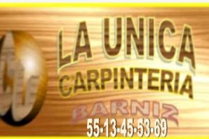 Carpintería y Ebanistería La Única en Cuajimalpa de Morelos